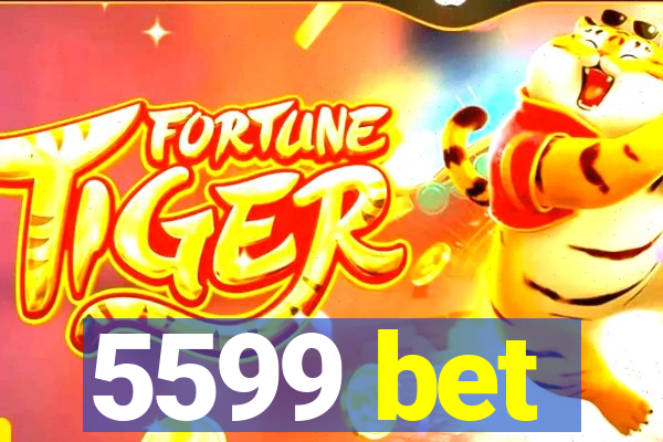 5599 bet
